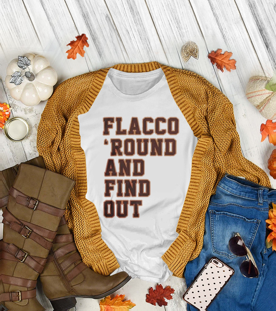 Flacco 'Round And Find Out T-Shirt