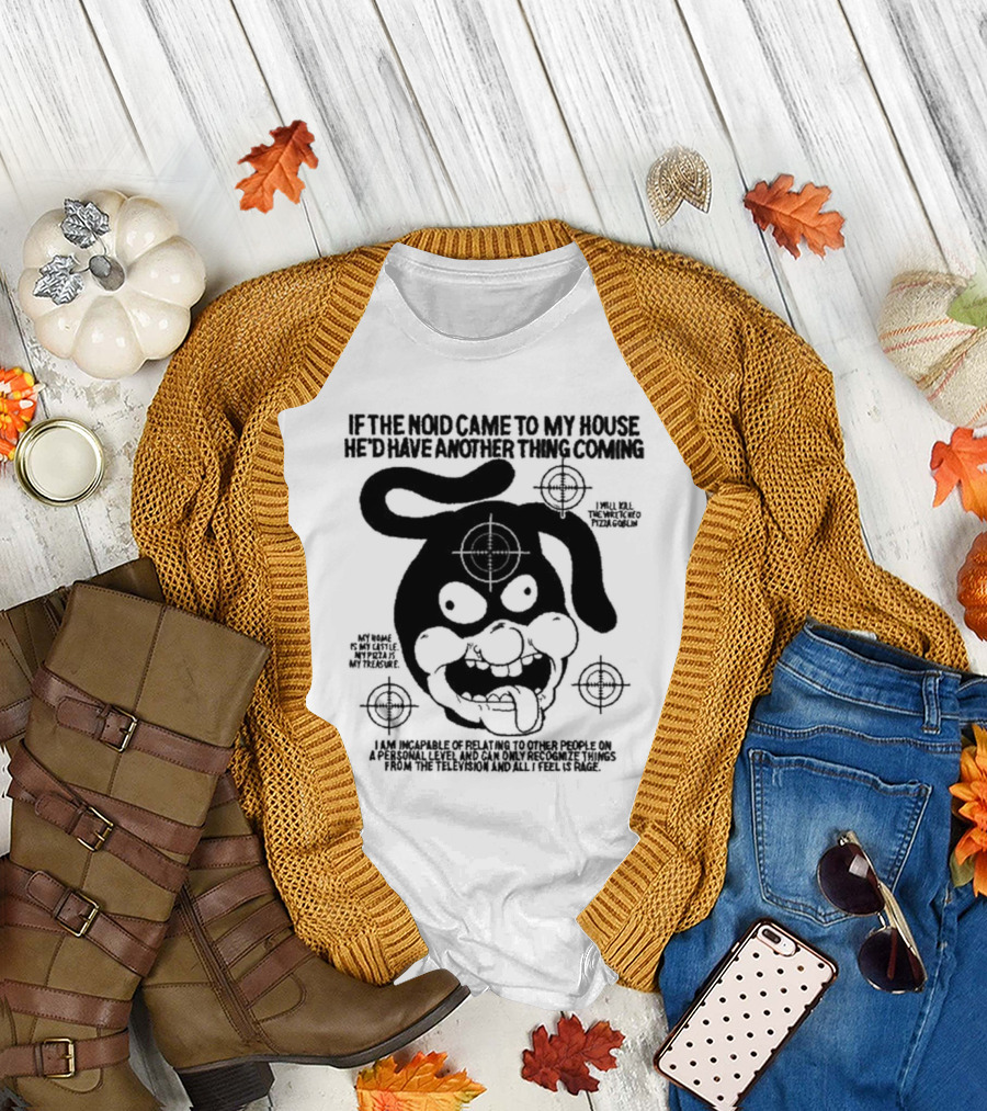 Rory Blank If The Noid Came To My House He'd Have Another Thing Coming Target Graphic Pizza Goblin Rage Televised Feelings T-Shirt