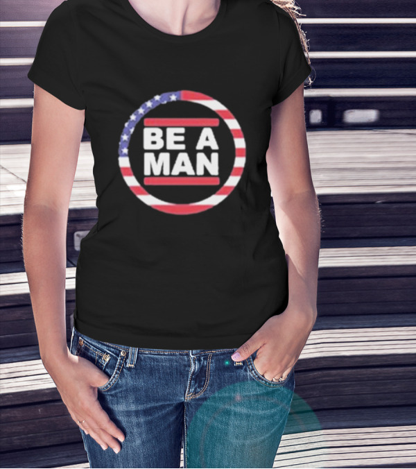Boston Patriotic Be A Man Bam USA Flag Circle T-Shirt