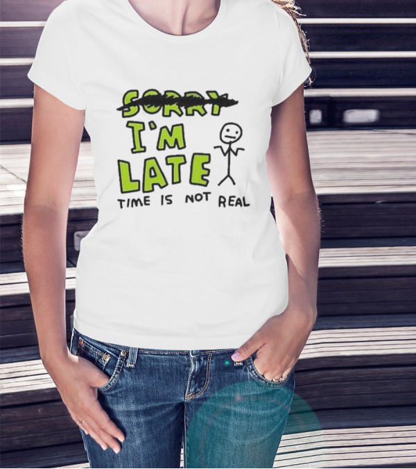 Zoe Bread I'm Late Time Is Not Real Crossed Out Sorry Stick Figure T-Shirt