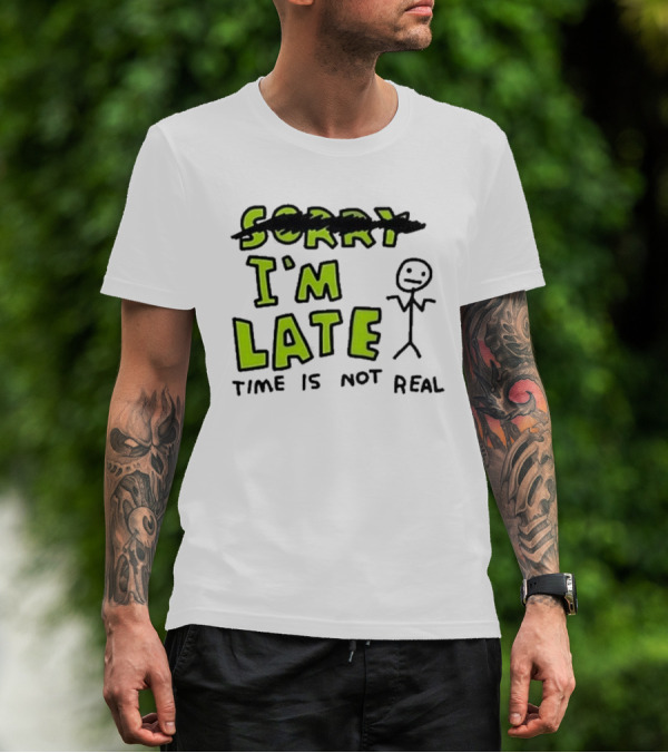 Zoe Bread I'm Late Time Is Not Real Crossed Out Sorry Stick Figure T-Shirt