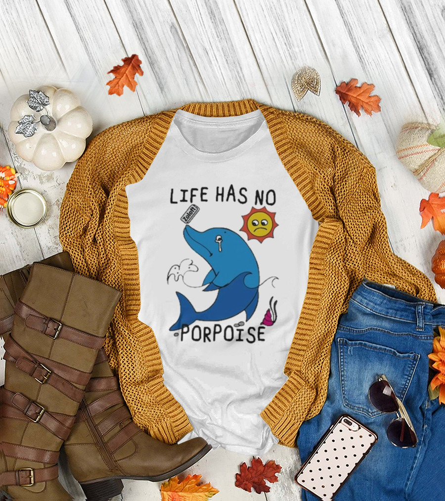 Zoodie Life Has No Porpoise Sad Sun Crying Dolphin T-Shirt