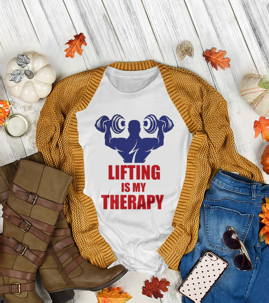 Lifting Is My Therapy Gym Motivation Weightlifting Inspiration Fitness Bodybuilder T-Shirt