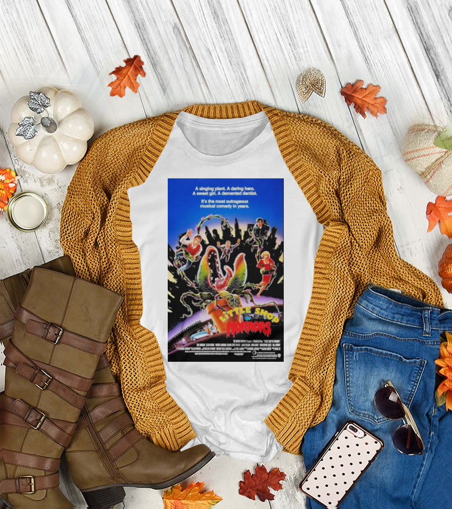 Little Shop of Horrors A Singing Plant A Daring Hero A Sweet Girl A Demented Dentist Musical Comedy T-Shirt