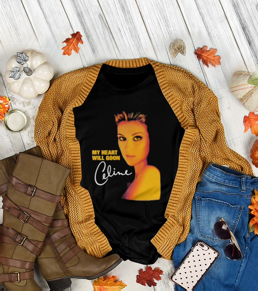 My Heart Will Goon Celine T-Shirt