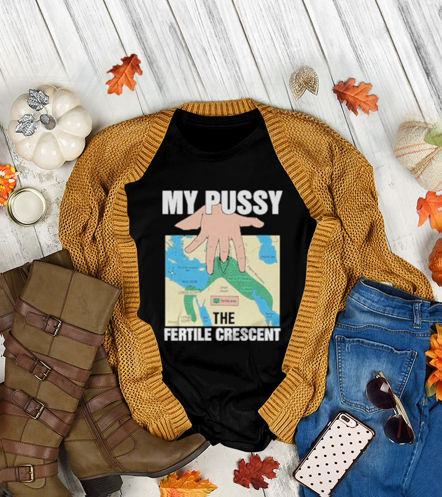 My Pussy The Fertile Crescent Hand on Middle East Map T-Shirt