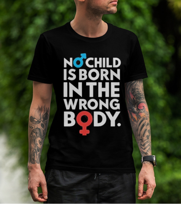 No Child Is Born In The Wrong Body Male Female Symbols T-Shirt