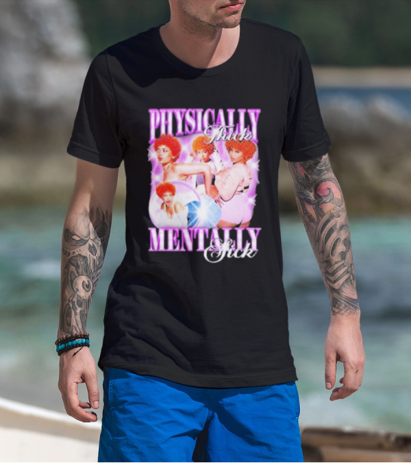 Physically Thick Mentally Sick Notsafeforwear Bold Vibrant T-Shirt