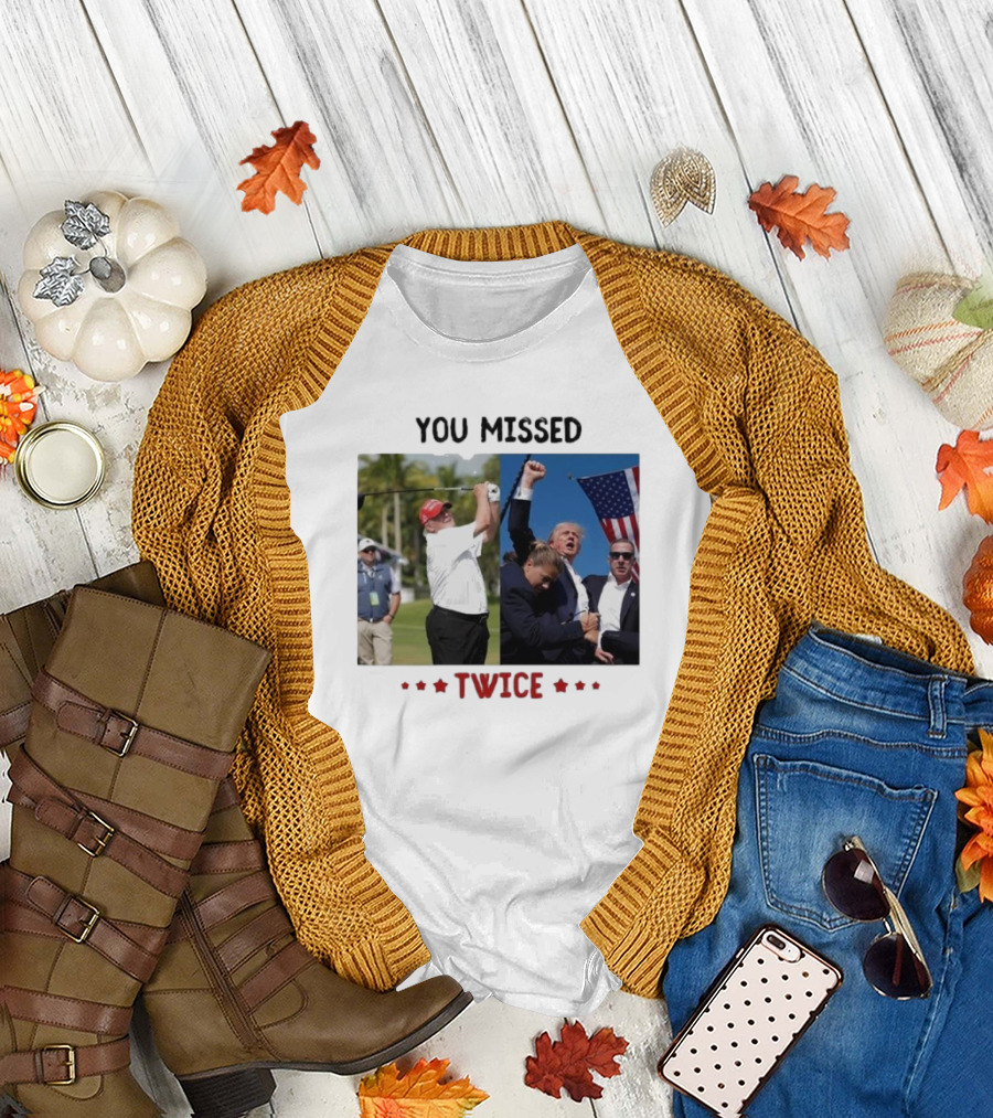 YOU MISSED TWICE Trump Golfing and Security Incident T-Shirt