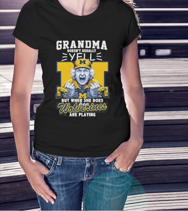 Grandma Doesn’t Usually Yell But When She Does Her Wolverines Are Playing Michigan Fan Spirit T-Shirt