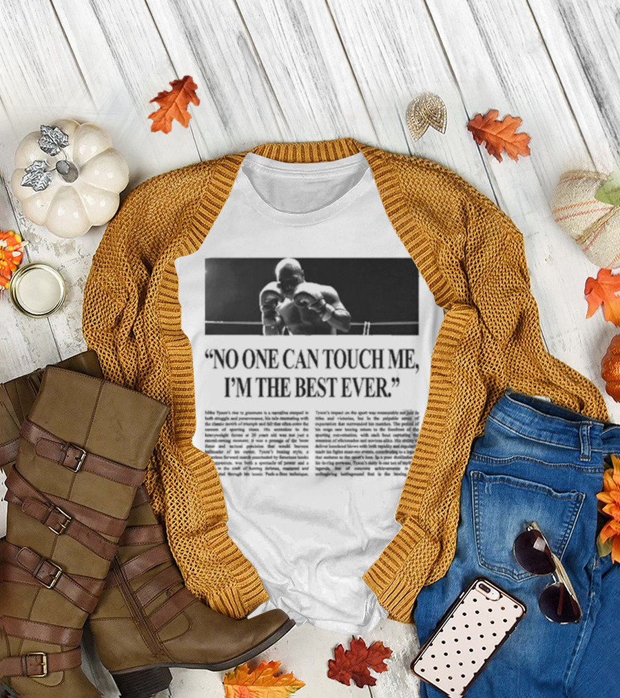 Mike Tyson No One Can Touch Me, I’m the Best Ever T-Shirt