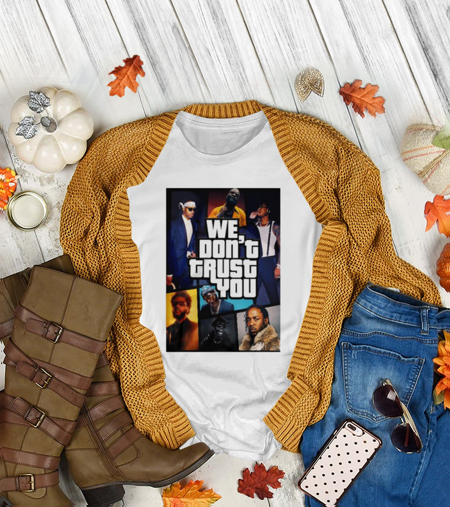 We Don't Trust You Metro Boomin Future GTA Cosplay T-Shirt