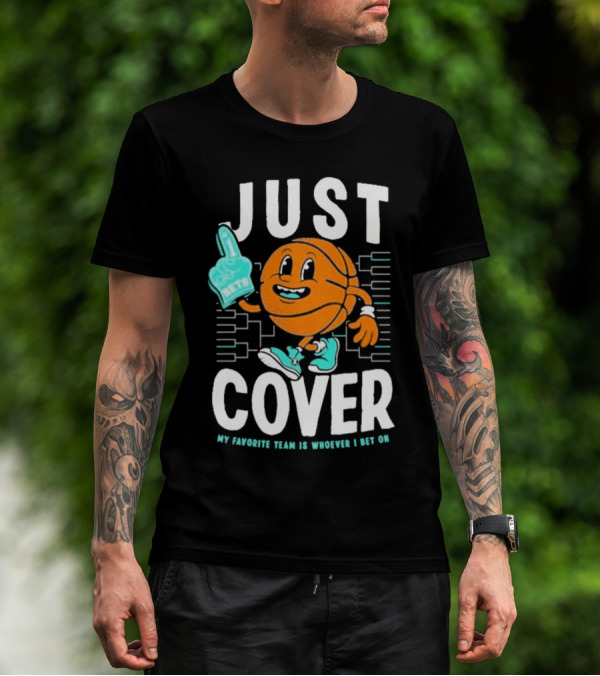 JUST COVER My Favorite Team Is Whoever I Bet On #1 Bets T-Shirt