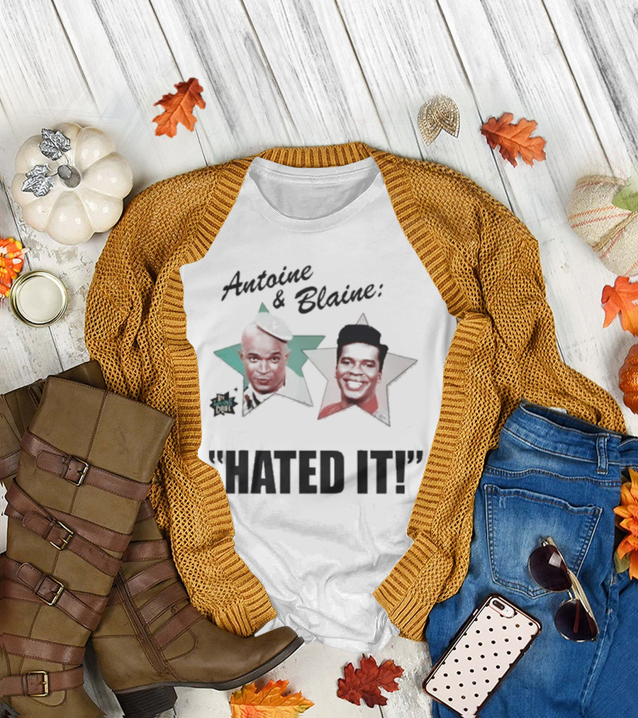 Antoine and Blaine Hated It Stars Iconic Comedy Duo T-Shirt