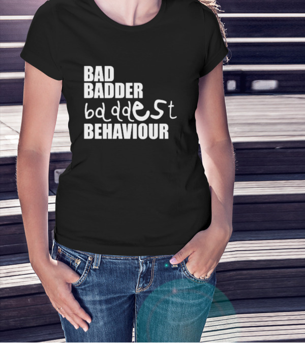 Mau P Bad Badder Baddest Behaviour T-Shirt