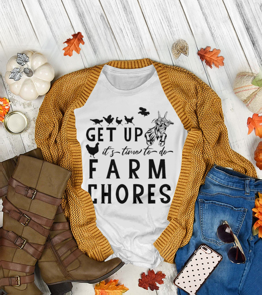 Get Up It’s Time to Do Farm Chores with Goat and Chickens T-Shirt