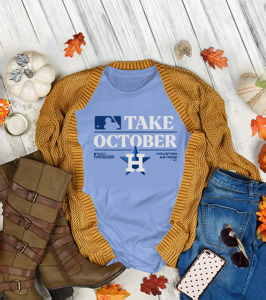 Houston Astros Take October 2024 Postseason MLB T-Shirt