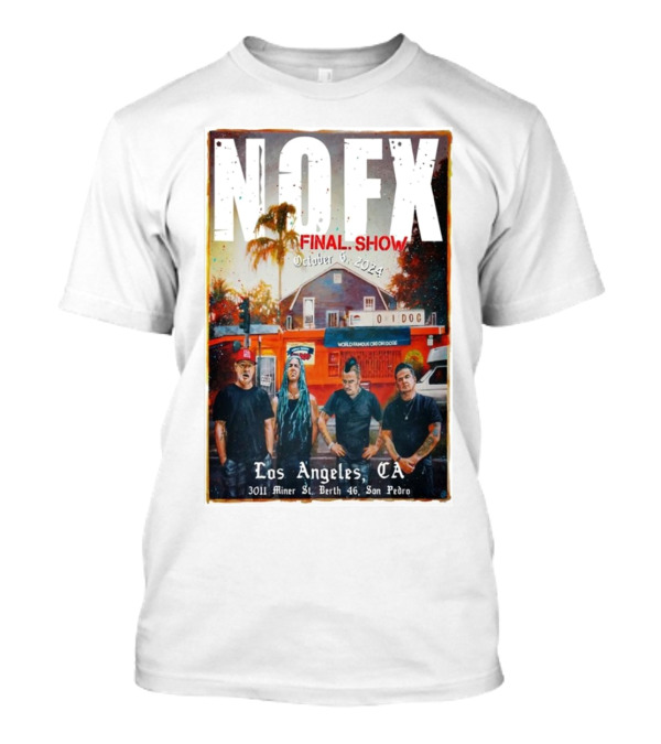 NOFX Final Show October 6 2024 Los Angeles CA 3011 Miner St Berth 46 San Pedro T-Shirt