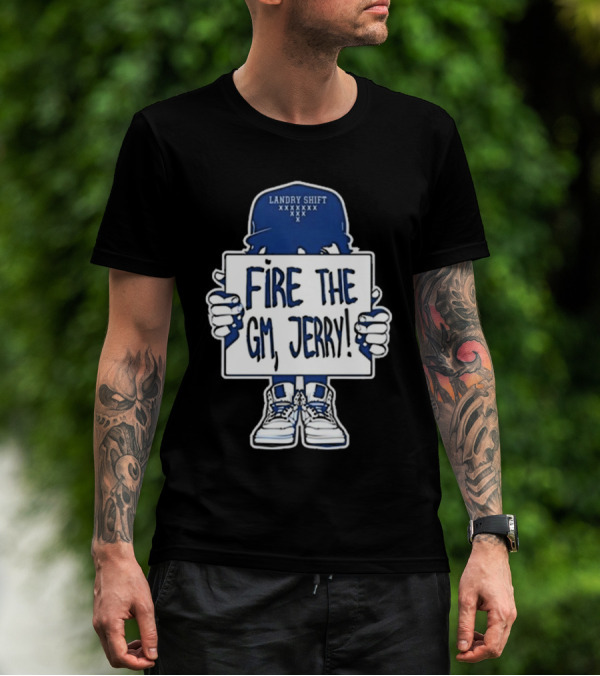 Tiffany Gomas Fire The GM Jerry Landry Shift T-Shirt