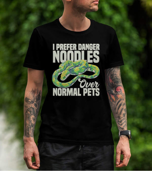 I Prefer Danger Noodles Over Normal Pets T-Shirt