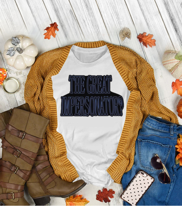 The Great Impersonator? T-Shirt