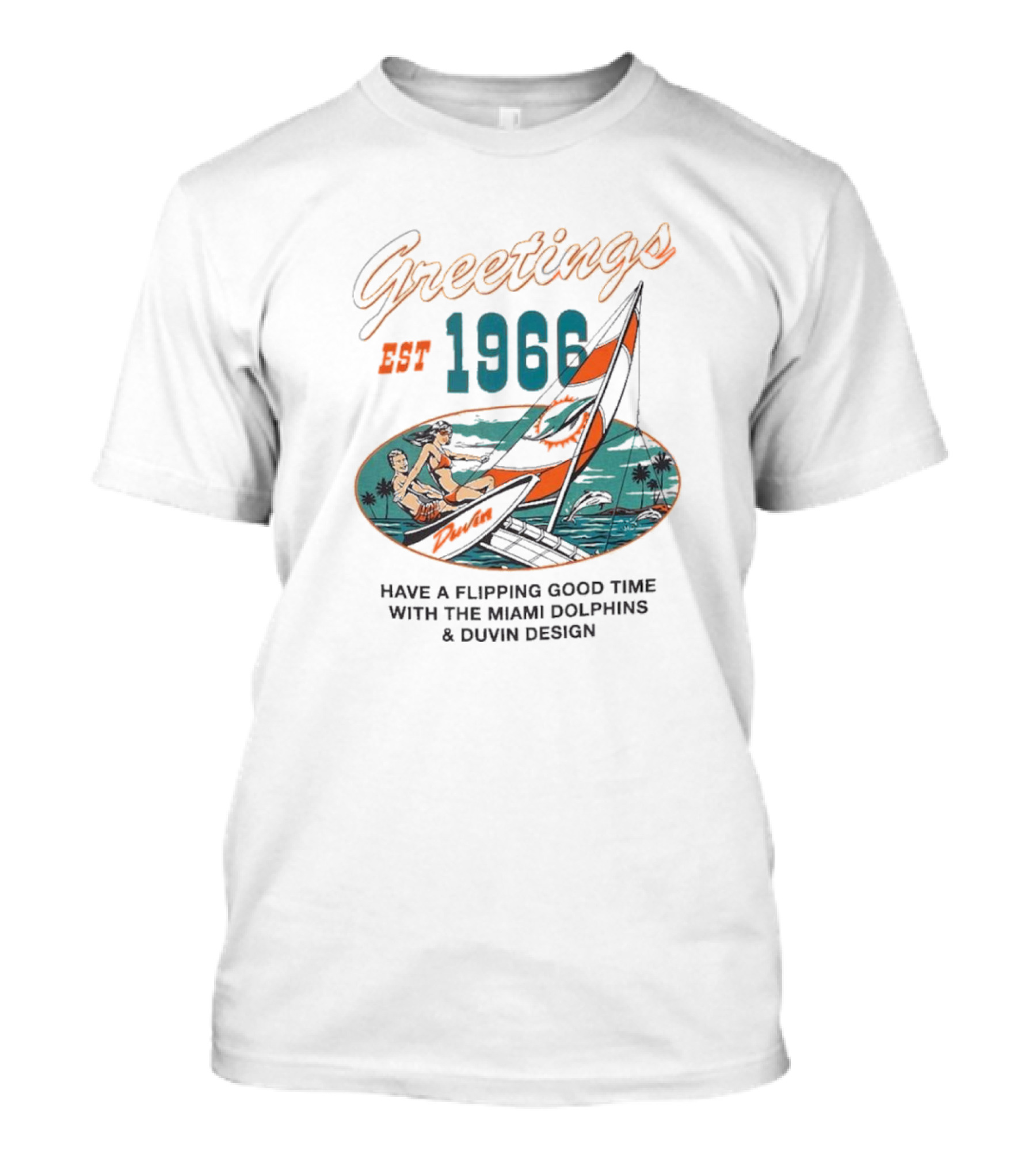Greetings Est 1966 Have A Flippin Good Time With The Miami Dolphins And Duvin T-Shirt