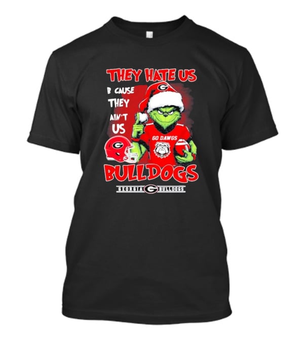 Georgia Bulldogs Grinch Go Dawgs They Hate Us Because They Ain't Us T-Shirt
