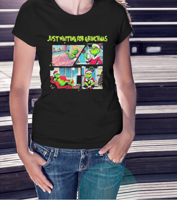 Just Waiting For Grinchmas Festive Scenes With The Grinch In Holiday Outfits T-Shirt