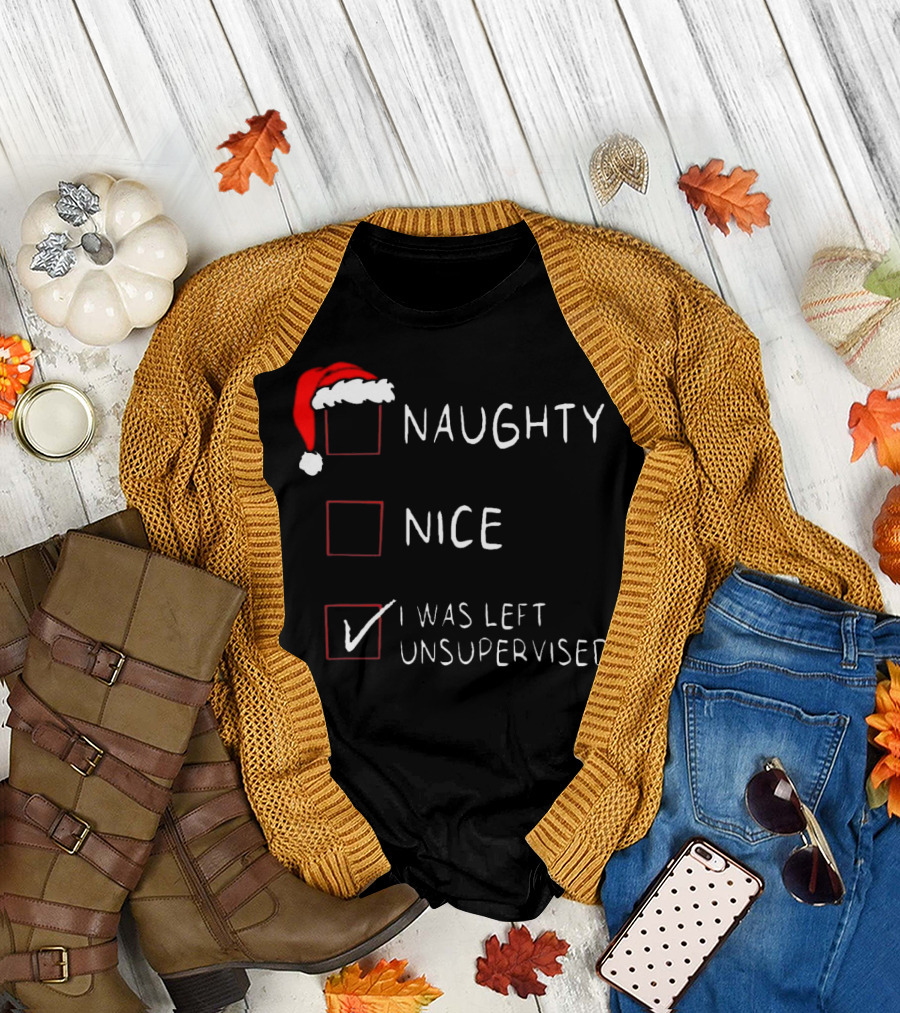 Santa Hat Naughty Nice I Was Left Unsupervised Christmas List T-Shirt