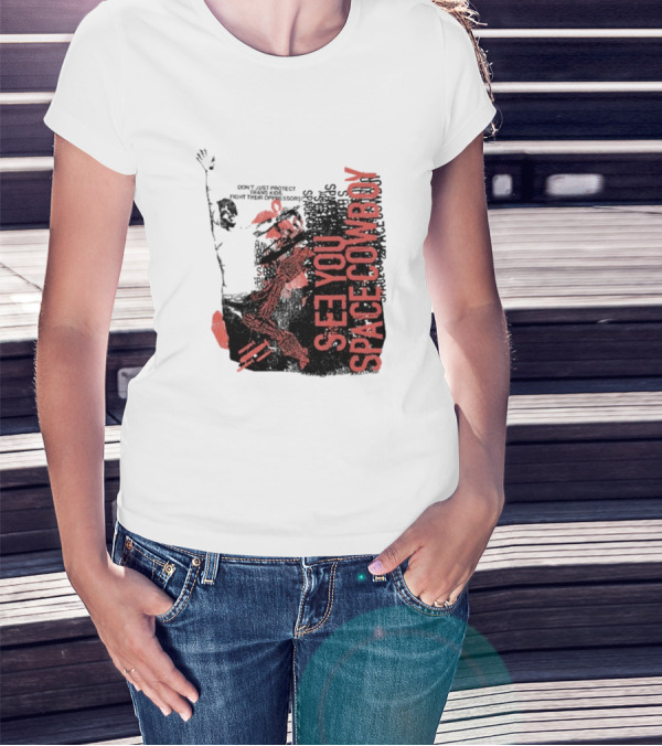 SeeYouSpaceCowboy Don’t Just Protect Fight Their Oppressors T-Shirt