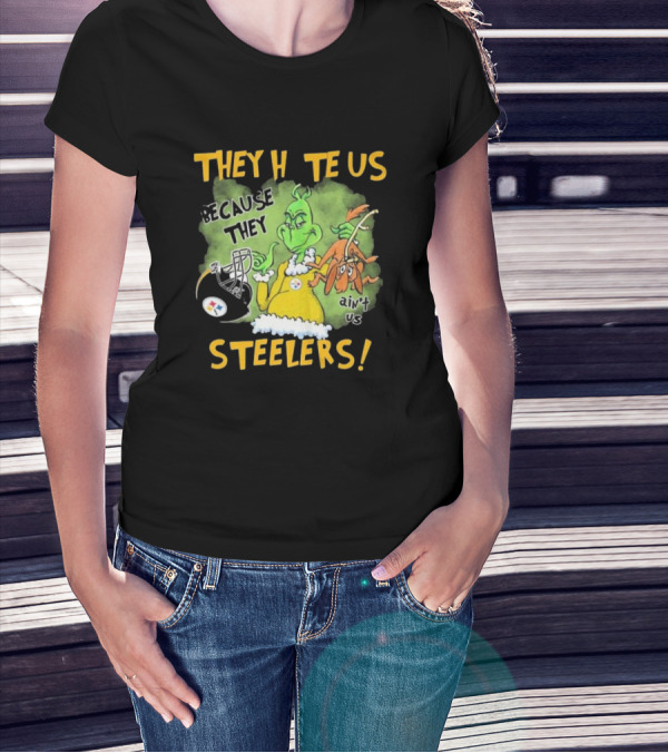 The Grinch They Hate Us Because They Ain’t Us Steelers T-Shirt