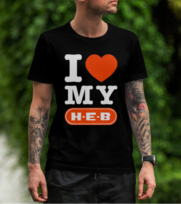 I Love My H-E-B T-Shirt