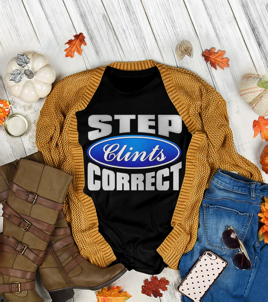 Step Clints Correct Parody Ford T-Shirt