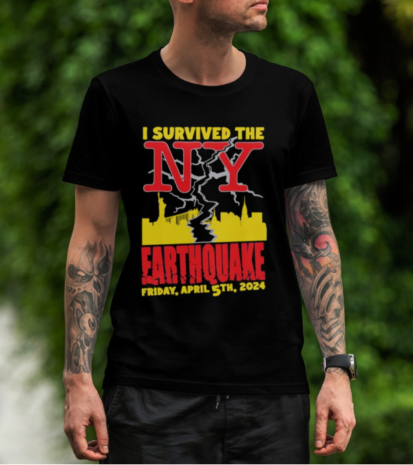 I Survived The NY Earthquake Friday, April 5th, T-Shirt