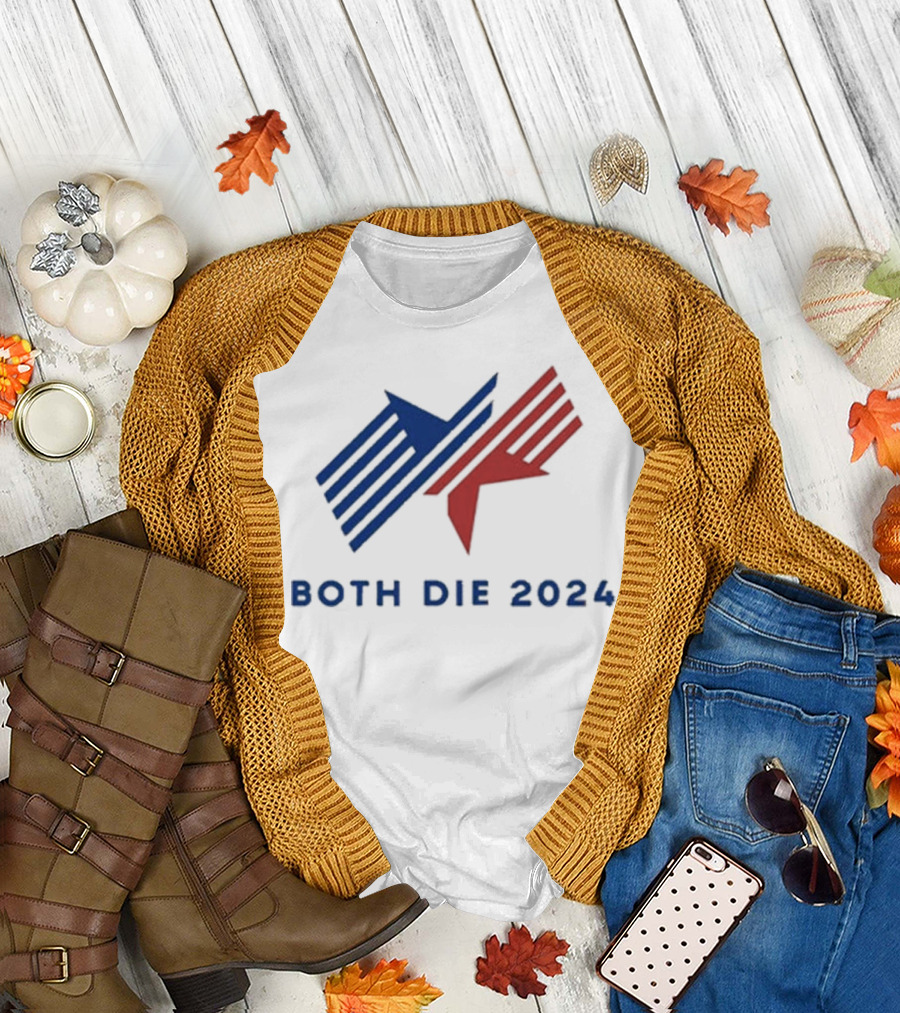Tracyrosenthal Both Die 2024 Political Campaign T-Shirt