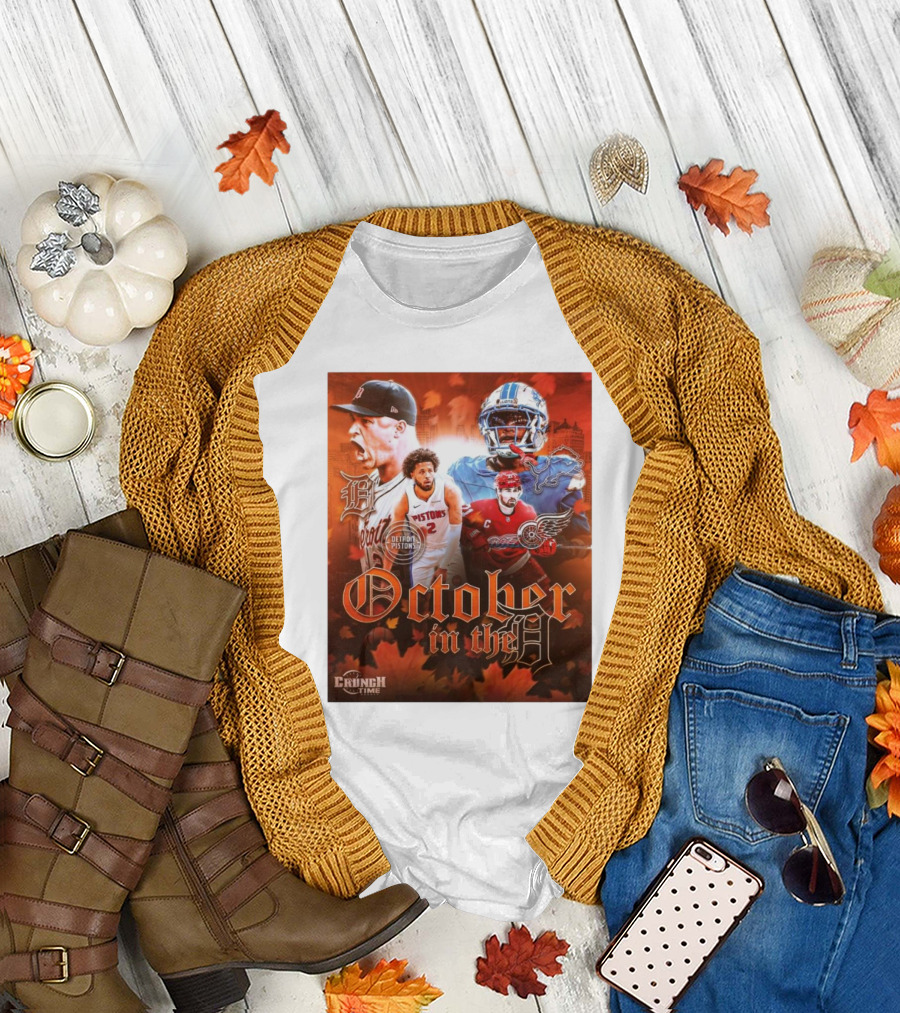 October In The D Detroit Tigers Lions Red Wings Pistons Crunch Time T-Shirt