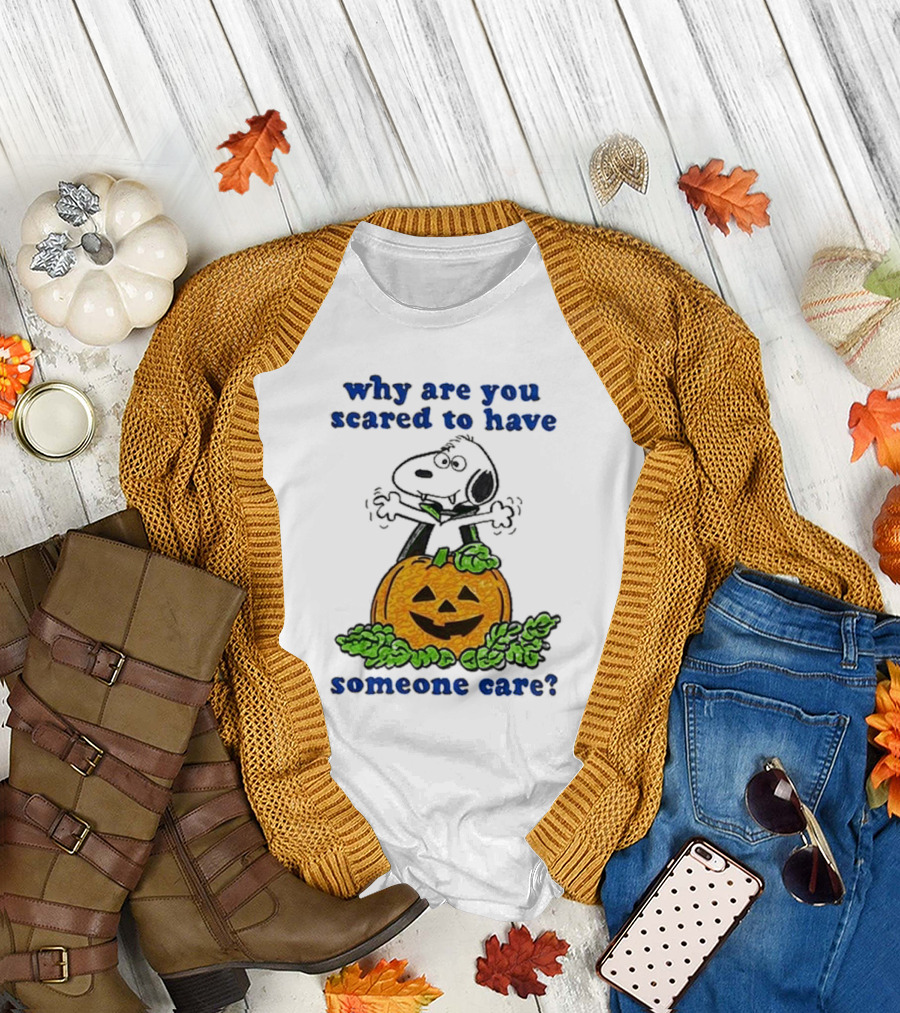 Snoopy Halloween Why Are You Scared to Have Someone Care Pumpkin T-Shirt
