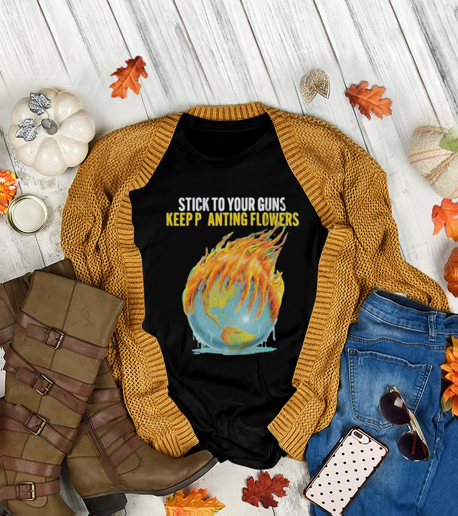 STICK TO YOUR GUNS KEEP PLANTING FLOWERS KPF GLOBE FLAMING EARTH T-Shirt