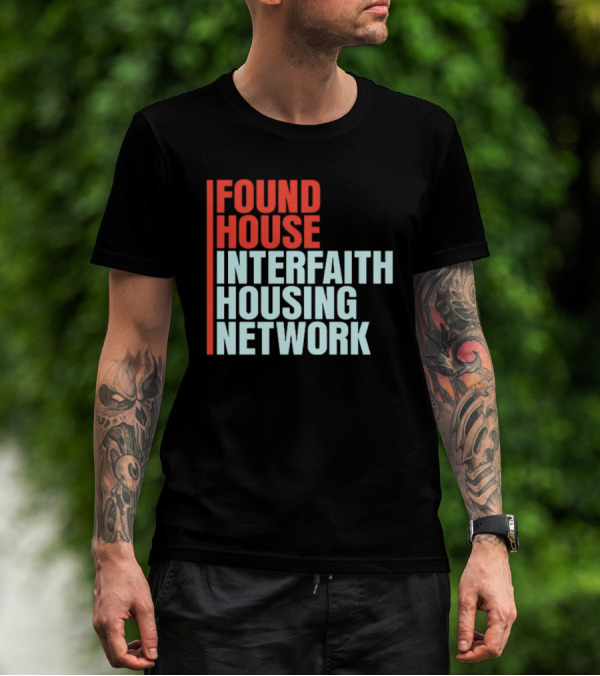 Found House Interfaith Housing Network T-Shirt
