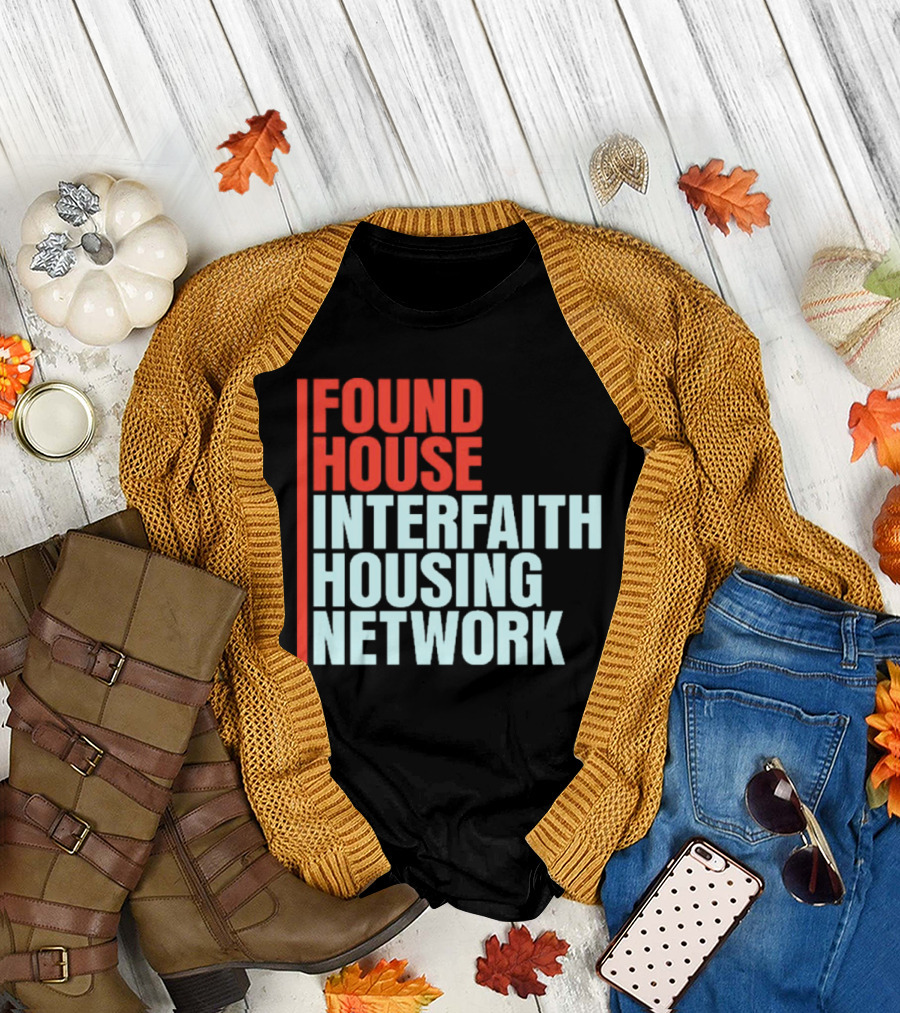 Found House Interfaith Housing Network T-Shirt