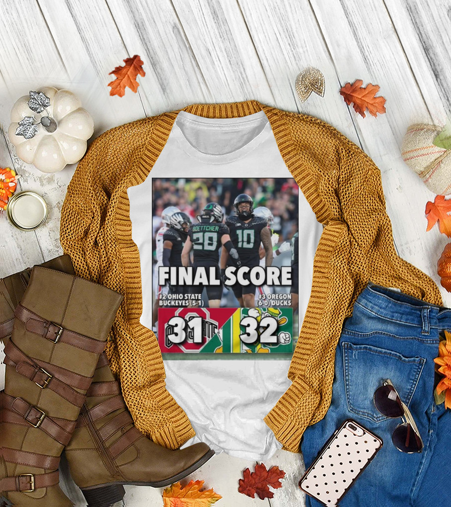Final Score: #3 Oregon Ducks (6-0) 32, #2 Ohio State Buckeyes (5-1) 31 T-Shirt