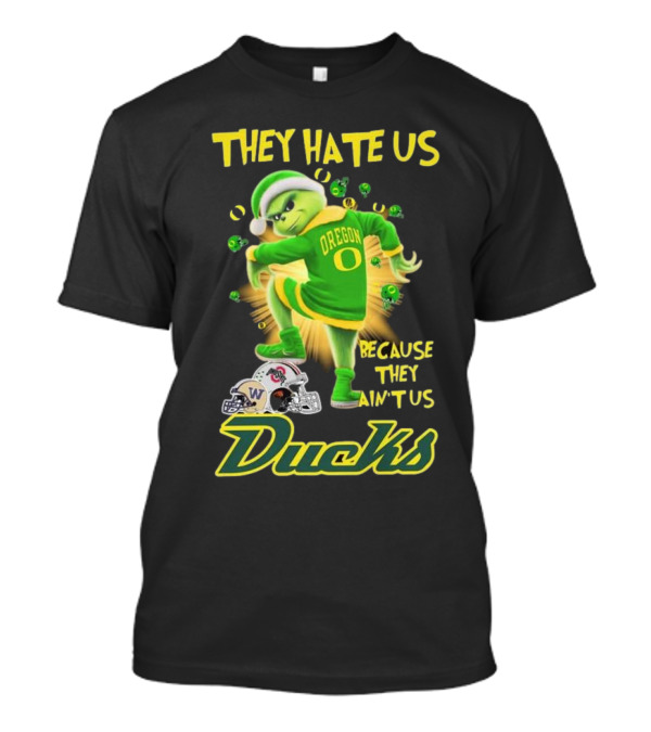 They Hate Us Because They Ain't Us Oregon Ducks Vs Buckeyes And Huskies Santa Grinch T-Shirt
