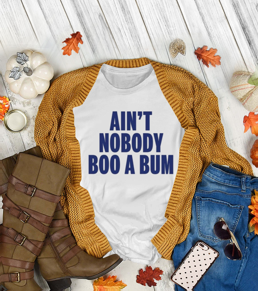 Ain't Nobody Boo a Bum Yankees Baseball Fan T-Shirt