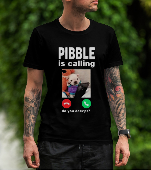 Pibble Is Calling Do You Accept Cute Puppy Phone Call T-Shirt