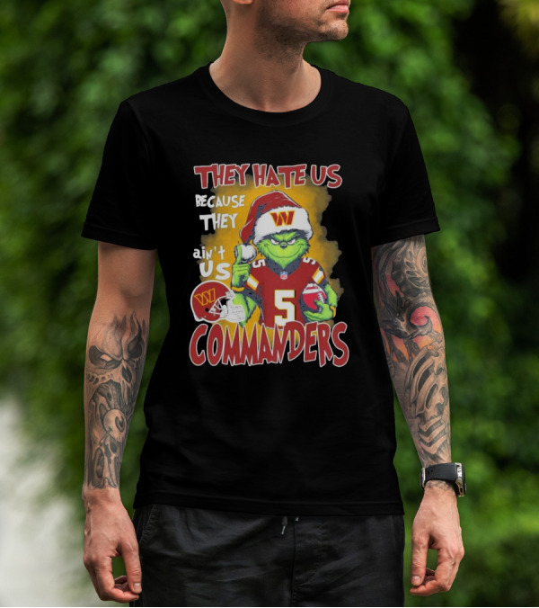 Grinch Washington Commanders Christmas They Hate Us Because They Ain't Us T-Shirt