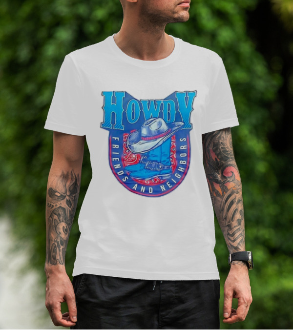 Howdy Friends And Neighbors Cowboy Hat And Boots T-Shirt
