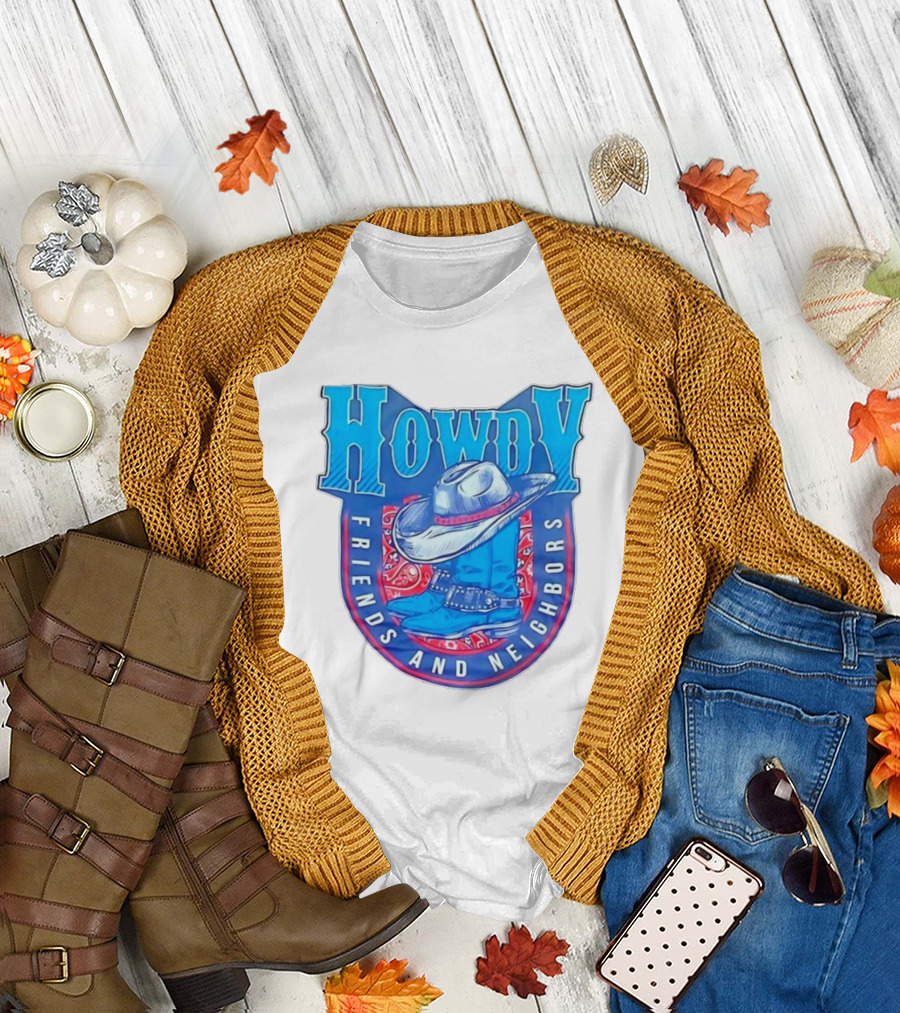 Howdy Friends and Neighbors Cowboy Hat and Boots T-Shirt