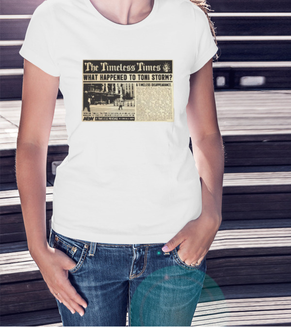 The Timeless Times What Happened To Toni Storm AEW A Timeless Disappearance T-Shirt