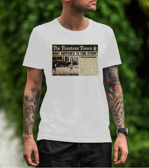 The Timeless Times What Happened To Toni Storm AEW A Timeless Disappearance T-Shirt