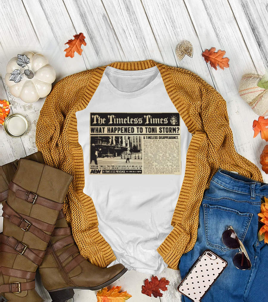 The Timeless Times What Happened to Toni Storm AEW A Timeless Disappearance T-Shirt